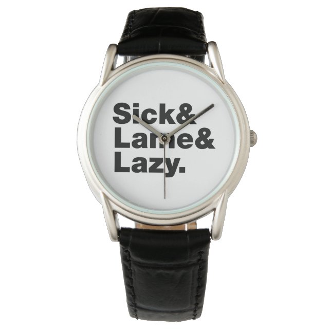 Sick & Lame & Lazy. Armbanduhr (Vorderseite)