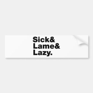 Sick & Lame & Lazy. Autoaufkleber