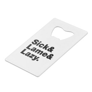 Sick & Lame & Lazy. Geldbeutel Flaschenöffner