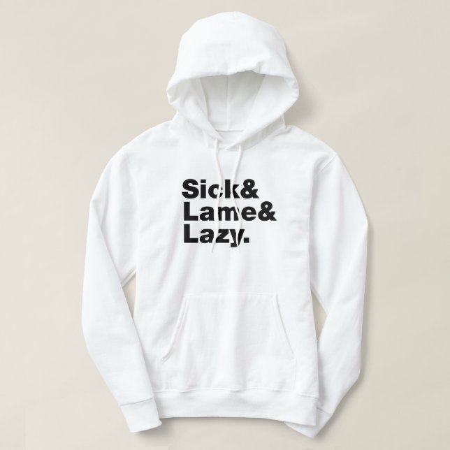 Sick & Lame & Lazy. Hoodie (Design vorne)