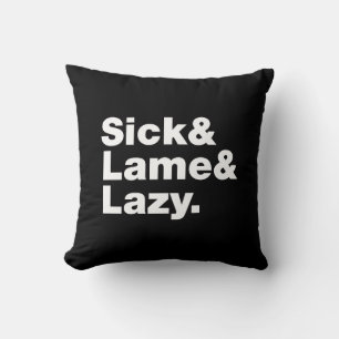 Sick & Lame & Lazy. Kissen