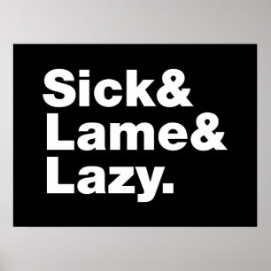 Sick & Lame & Lazy. Poster