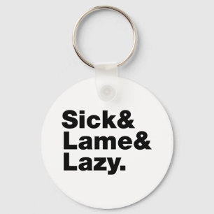 Sick & Lame & Lazy. Schlüsselanhänger