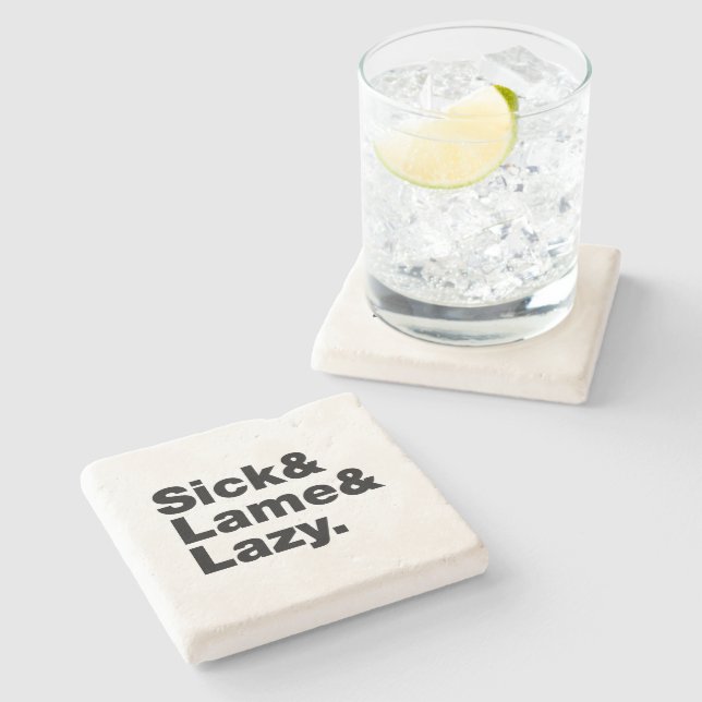 Sick & Lame & Lazy. Steinuntersetzer (Seitenansicht)