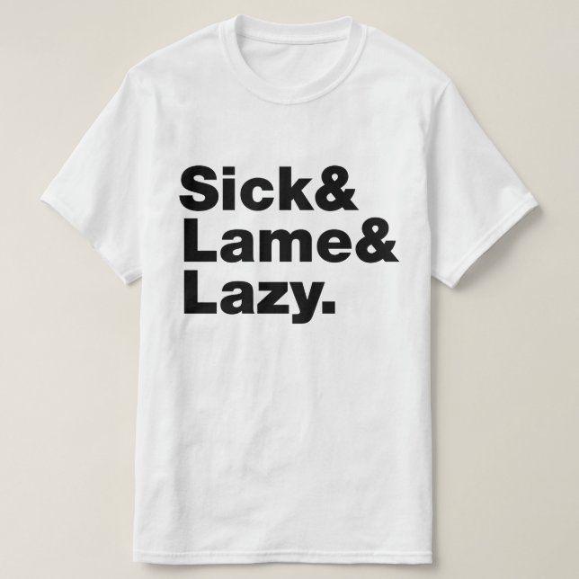 Sick & Lame & Lazy. T-Shirt (Design vorne)