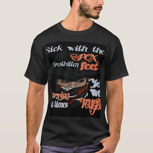 Sick mit der Pocken, hungernd, aber wir kämpften a T-Shirt (Vorderseite)