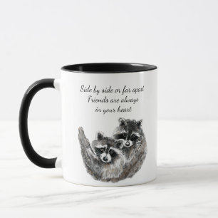 Side by Side oder Far Apart Friends Quote Raccoon Tasse