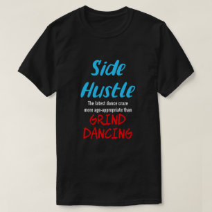 Side Hustle vs. Grind Dancing Neon Bl. Text Uni. T-Shirt