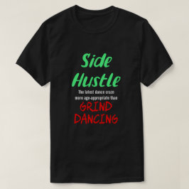 Side Hustle vs. Grind Dancing Neon Gr. Text Uni. T-Shirt