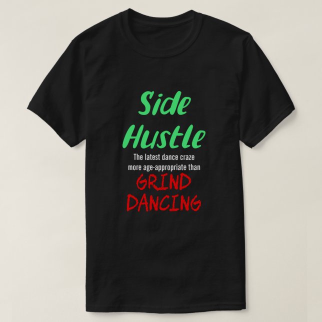 Side Hustle vs. Grind Dancing Neon Gr. Text Uni. T-Shirt (Design vorne)