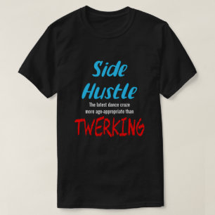 Side Hustle vs Twerking Neon Blue Text Uni. T-Shirt