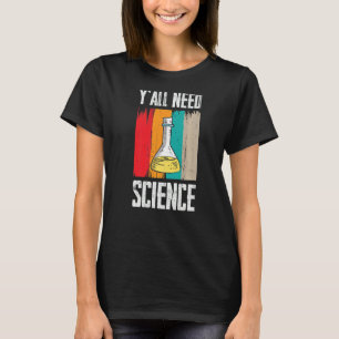 Sie alle brauchen naturwissenschaftliche Philosoph T-Shirt