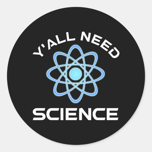 Sie alle brauchen Wissenschaft Runder Aufkleber (Vorderseite)