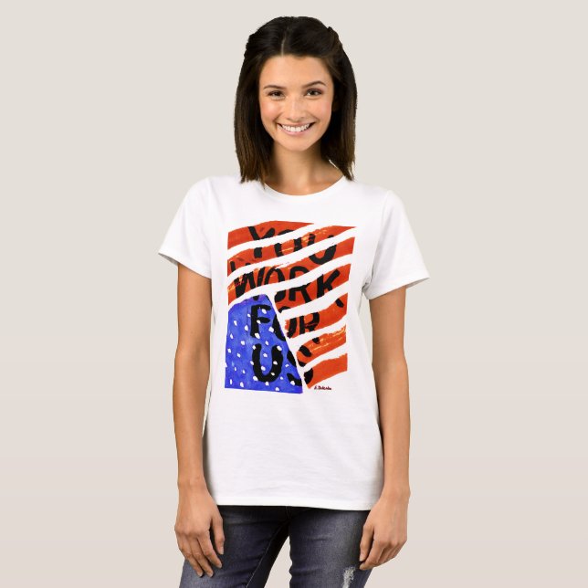 Sie arbeiten für uns T-Shirt (Vorne ganz)