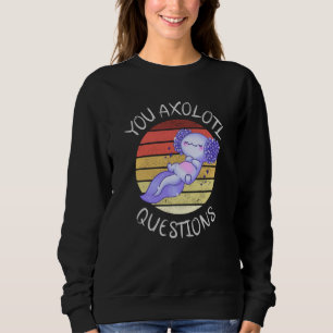 Sie axolotale Fragen Sweatshirt