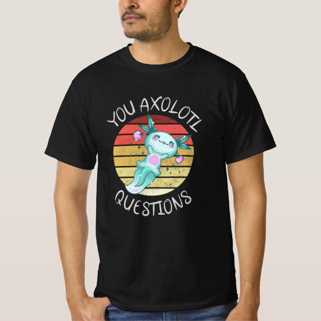Sie axolotale Fragen T-Shirt (Vorderseite)