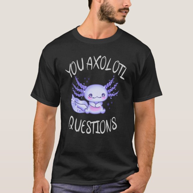 Sie axolotale Fragen T-Shirt (Vorderseite)