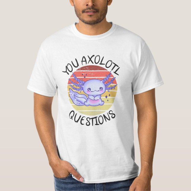 Sie axolotale Fragen T-Shirt (Vorderseite)