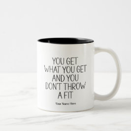 Sie bekommen das, was Sie lustig Zitat Moderne Chi Zweifarbige Tasse