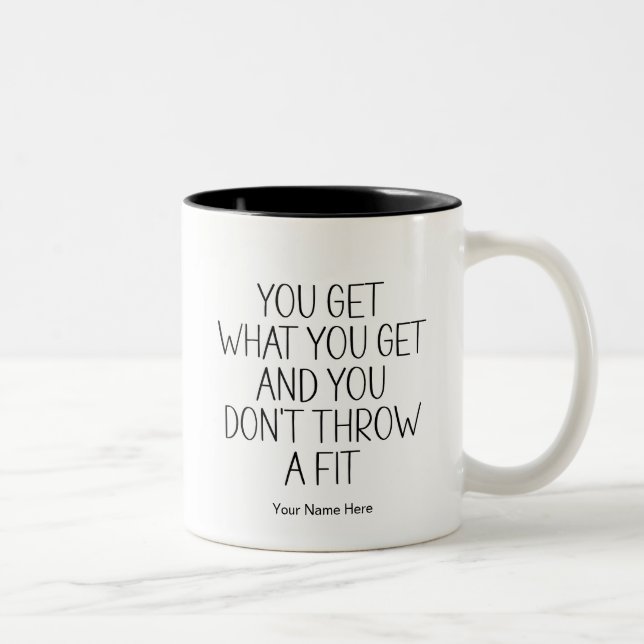 Sie bekommen das, was Sie lustig Zitat Moderne Chi Zweifarbige Tasse (Rechts)