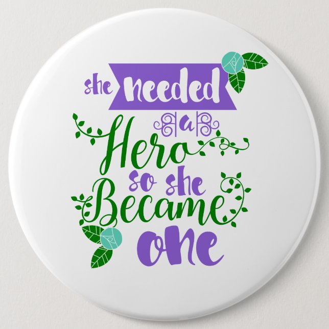 sie benötigte einen Held, also wurde sie einer Button (Vorderseite)