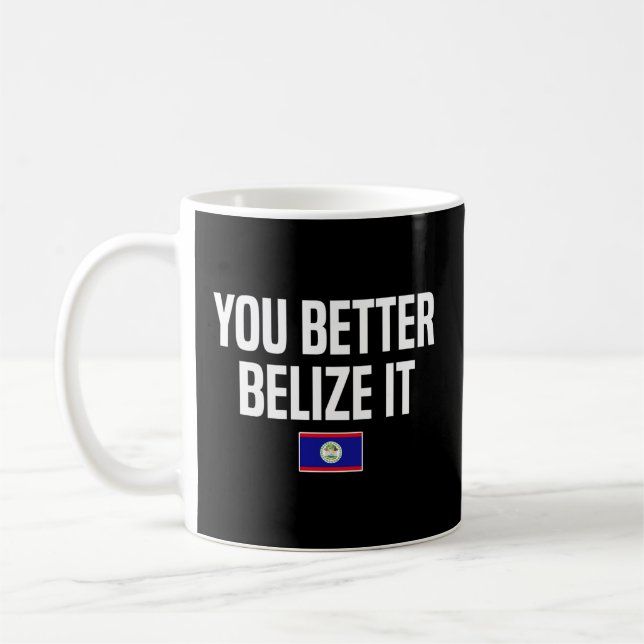 Sie besser belize es Belizes Slang Belize Fahne Kaffeetasse (Links)