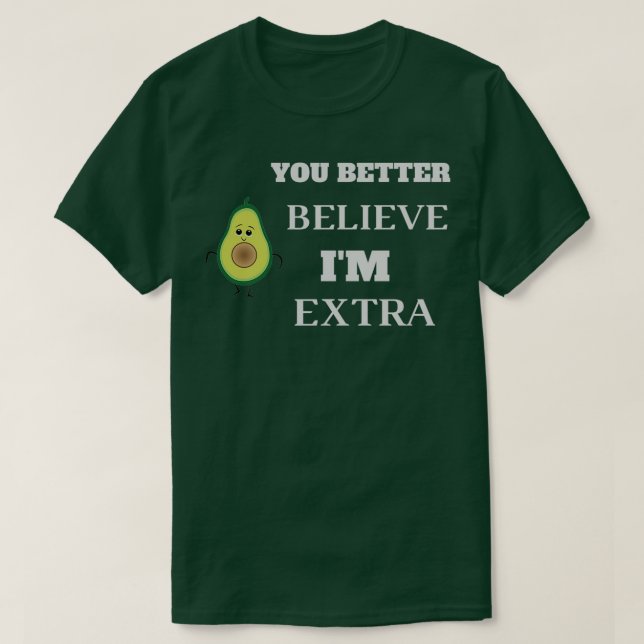 Sie besser glauben Ix27m Extra Avocado für Papa T-Shirt (Design vorne)