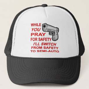 Sie beten für Sicherheit Ich werde zu Semi-Auto we Truckerkappe