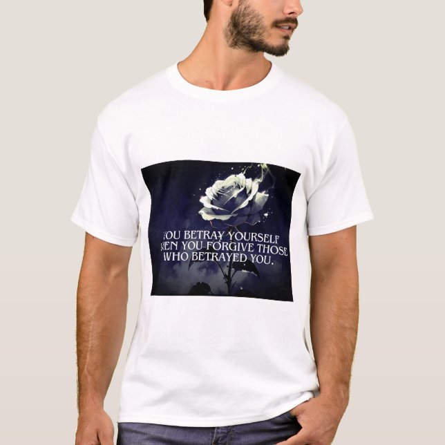 "Sie beten sich selbst - Dunkle Rose Zitat über Ve T-Shirt (Vorderseite)