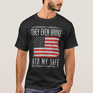 Sie brachen sogar in meinen Safe ein   T-Shirt