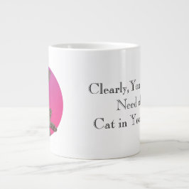 Sie brauchen eine Katze in Ihrem Leben Jumbo-Tasse