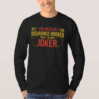 Sie brauchen einen Versicherungsmakler, ich bin Ih T-Shirt