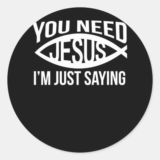 Sie brauchen Jesus I_m Nur Sprichwort braucht Jesu Runder Aufkleber (Vorderseite)