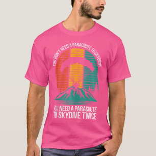Sie brauchen keinen Fallschirm zum Skydive Funny S T-Shirt