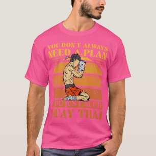 Sie brauchen keinen Plan, den Sie einfach brauchen T-Shirt