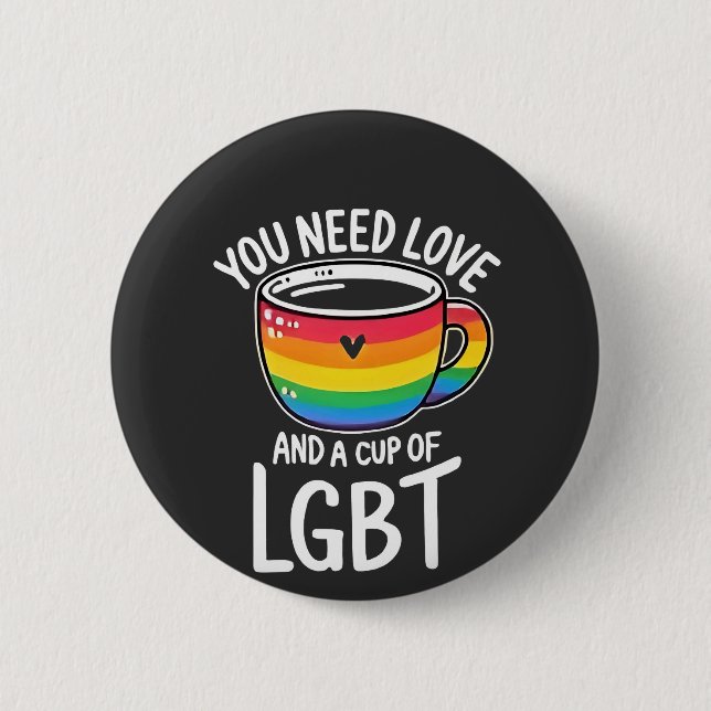 Sie brauchen Liebe und einen Cup mit LGBT-Preis Mo Button (Vorderseite)