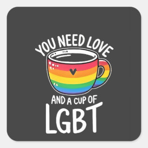 Sie brauchen Liebe und einen Cup mit LGBT-Preis Mo Quadratischer Aufkleber