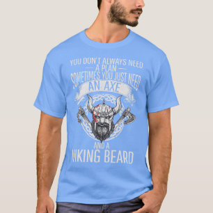 Sie brauchen nur einen Ax und einen Viking Bart Od T-Shirt