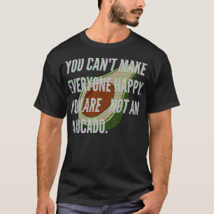 Sie canx27t machen alle glücklich, dass Sie nicht T-Shirt