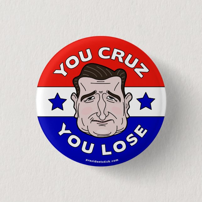 Sie Cruz, den Sie verlieren, Anti-Ted Cruz 2016 Button (Vorderseite)