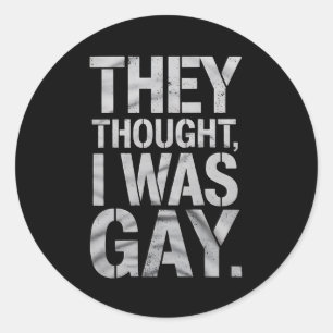 Sie dachten, ich wäre Gay LGBTQ Stolz Ally Runder Aufkleber