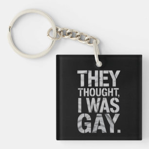 Sie dachten, ich wäre Gay LGBTQ Stolz Ally Schlüsselanhänger