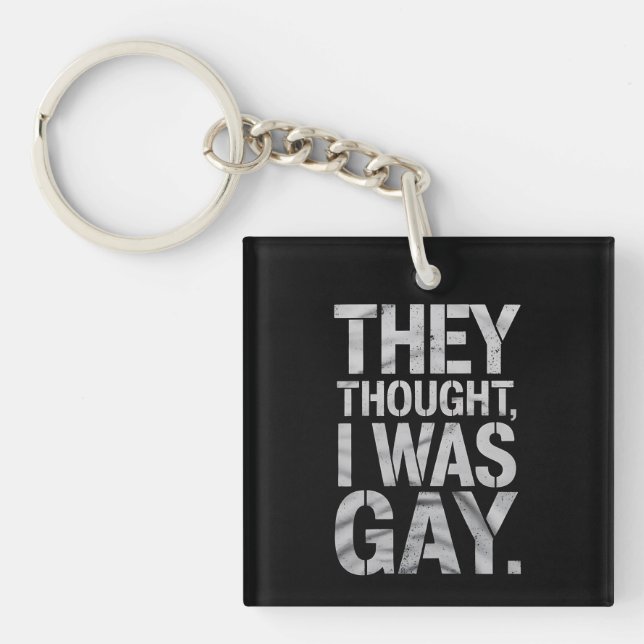 Sie dachten, ich wäre Gay LGBTQ Stolz Ally Schlüsselanhänger (Vorderseite)