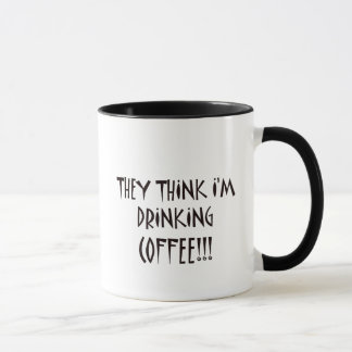 SIE DENKEN, dass ich KAFFEE TRINKE Tasse