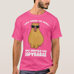 Sie denken, ich bin Cool, dass Sie Capybaras Capyb T-Shirt