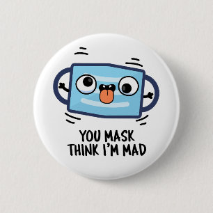 Sie denken, ich bin ein verrückter Maskenpuan Button