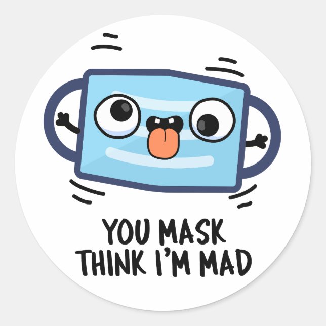 Sie denken, ich bin ein verrückter Maskenpuan Runder Aufkleber (Vorderseite)