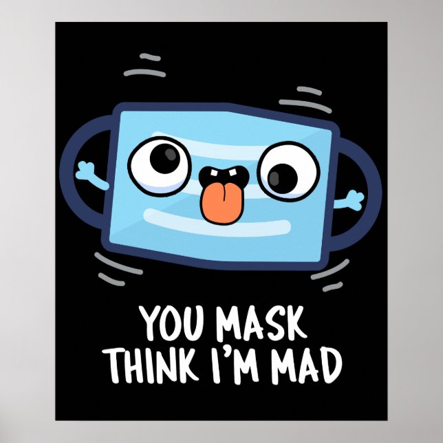 Sie denken, ich bin Mad Funny Mask Pun Dark BG Poster (Vorne)