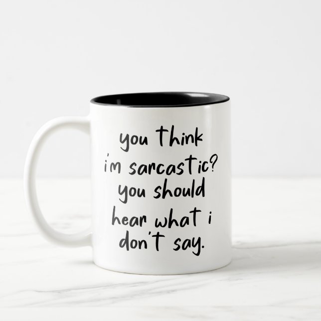 Sie denken, ich bin sarkastisch, Sie sollten hören Zweifarbige Tasse (Links)