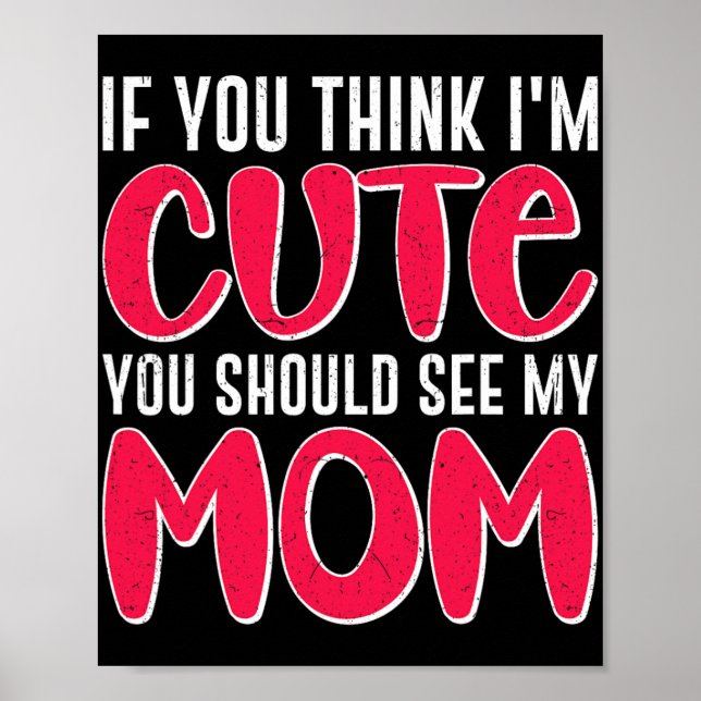 Sie denken, ich sollte meine Mama sehen. 39; 39;m  Poster (Vorne)
